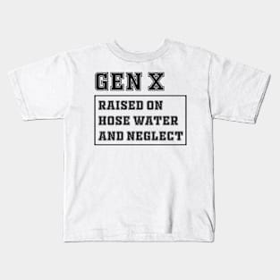 Generation X | Gen X Raised On Hose Water And Neglect Funny Kids T-Shirt